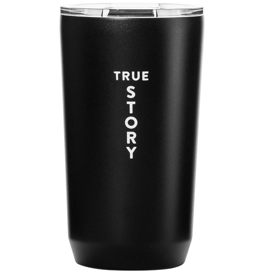 True Story Tumbler